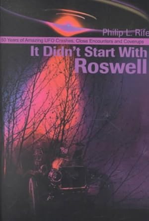 Seller image for It Didn't Start With Roswell : 50 Years of Amazing Ufo Crashes, Close Encounters and Coverups for sale by GreatBookPrices