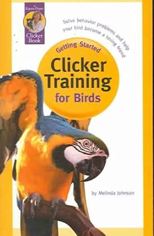 Imagen del vendedor de Getting Started : Clicker Training for Birds a la venta por GreatBookPrices