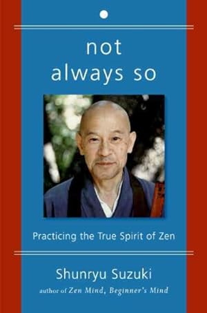 Bild des Verkufers fr Not Always So : Practicing the True Spirit of Zen zum Verkauf von GreatBookPrices