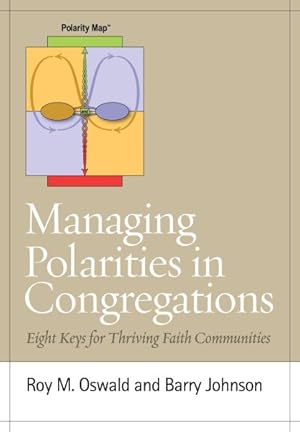 Bild des Verkufers fr Managing Polarities in Congregations : Eight Keys for Thriving Faith Communities zum Verkauf von GreatBookPrices