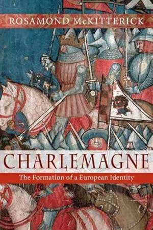 Imagen del vendedor de Charlemagne : The Formation of a European Identity a la venta por GreatBookPrices