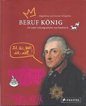 Seller image for Beruf Knig - Die wahre Lebensgeschichte von Friedrich II. Mit Illustrationen von Beate Bittner for sale by Klaus Kreitling