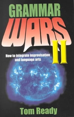 Imagen del vendedor de Grammar Wars 2 : How to Integrate Improvisation and Language Arts a la venta por GreatBookPrices