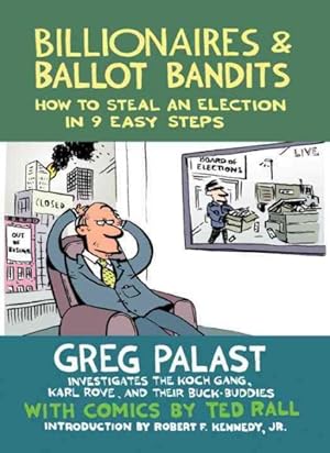 Seller image for Billionaires & Ballot Bandits : How to Steal an Election in 9 Easy Steps for sale by GreatBookPrices