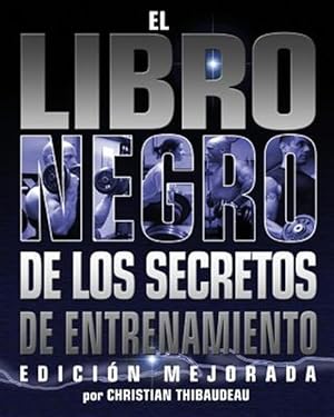 Bild des Verkufers fr El Libro Negro de Los Secretos de Entrenamiento: Edicion Mejorada -Language: spanish zum Verkauf von GreatBookPrices