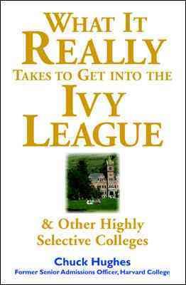 Seller image for What It Really Takes to Get into the Ivy League & Other Highly Selective Colleges for sale by GreatBookPrices