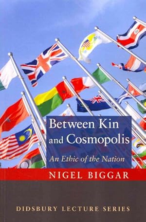 Seller image for Between Kin and Cosmopolis : An Ethic of the Nation for sale by GreatBookPrices