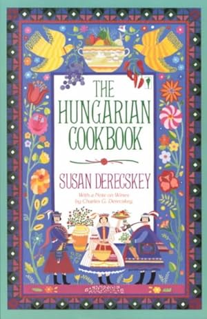 Imagen del vendedor de Hungarian Cookbook : The Pleasures of Hungarian Food and Wine a la venta por GreatBookPrices