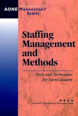 Imagen del vendedor de Staffing Management and Methods : Tools and Techniques for Nursing Leaders a la venta por GreatBookPrices