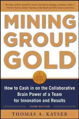Imagen del vendedor de Mining Group Gold : How to Cash in on the Collaborative Brainpower of a Team for Innovation and Results a la venta por GreatBookPrices