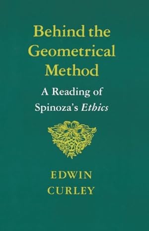 Imagen del vendedor de Behind the Geometrical Method : A Reading of Spinoza's Ethics a la venta por GreatBookPrices