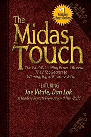 Imagen del vendedor de The Midas Touch : The World's Leading Experts Reveal Their Top Secrets to Winning Big in Business & Life a la venta por GreatBookPrices