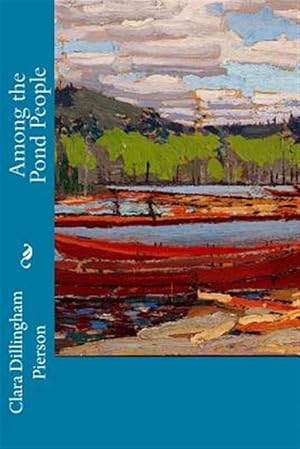 Image du vendeur pour Among the Pond People mis en vente par GreatBookPrices