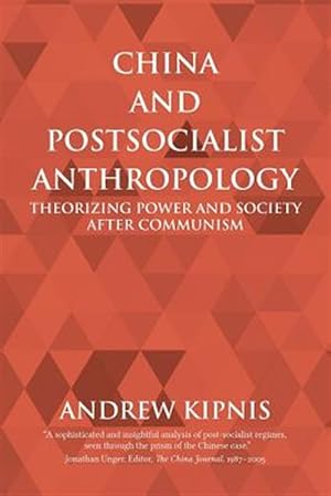 Imagen del vendedor de China and Postsocialist Anthropology: Theorizing Power and Society after Communism a la venta por GreatBookPrices