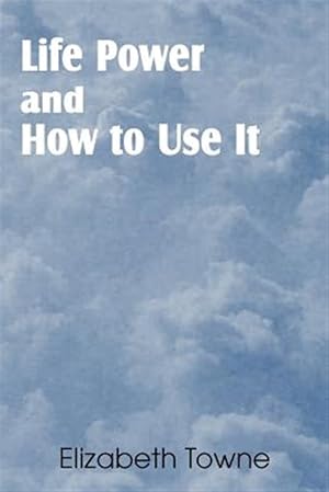 Image du vendeur pour Life Power and How to Use It mis en vente par GreatBookPrices