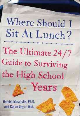 Seller image for Where Should I Sit at Lunch? : The Ultimate 24/7 Guide to Surviving the High School Years for sale by GreatBookPrices