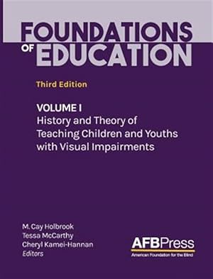 Image du vendeur pour Foundations of Education: Volume I: History and Theory of Teaching Children and Youths with Visual Impairments mis en vente par GreatBookPrices