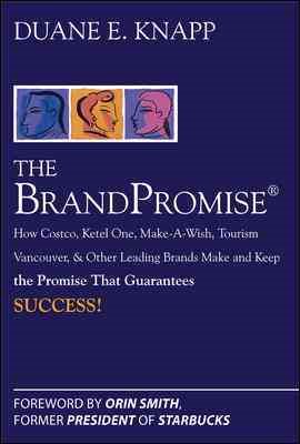 Imagen del vendedor de BrandPromise : How Costco, Ketel One, Make-a-wish, Tourism Vancouver, and Other Leading Brands Make and Keep the Promise That Guarantees Success a la venta por GreatBookPrices