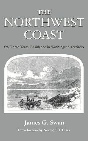 Seller image for Northwest Coast : Or, Three Years' Residence in Washington Territory for sale by GreatBookPrices
