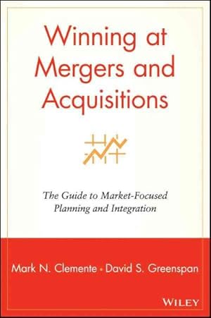 Imagen del vendedor de Winning at Mergers and Acquisitions : The Guide to Market-Focused Planning and Intergration a la venta por GreatBookPrices