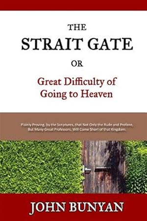 Imagen del vendedor de Strait Gate : Or, Great Difficulty of Going to Heaven a la venta por GreatBookPrices