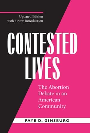 Seller image for Contested Lives : The Abortion Debate in an American Community for sale by GreatBookPrices