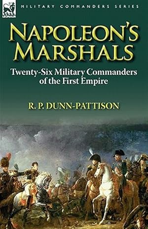 Image du vendeur pour Napoleon's Marshals: Twenty-Six Military Commanders of the First Empire mis en vente par GreatBookPrices