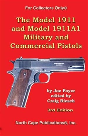 Bild des Verkufers fr The Model 1911 and Model 1911a1 Military and Commercial Pistols zum Verkauf von GreatBookPrices