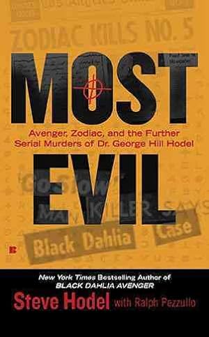 Seller image for Most Evil : Avenger, Zodiac, and the Further Serial Murders of Dr. George Hill Hodel for sale by GreatBookPrices