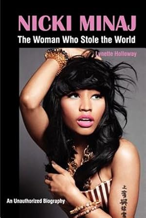 Immagine del venditore per Nicki Minaj : The Woman Who Stole the World venduto da GreatBookPrices