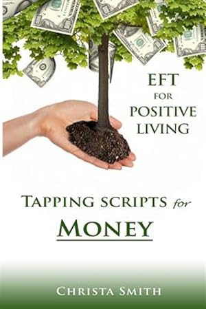 Seller image for Eft for Positive Living : Tapping Scripts for Money for sale by GreatBookPrices