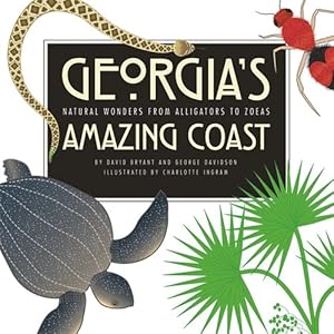 Seller image for Georgia's Amazing Coast : Natural Wonders from Alligators to Zoeas for sale by GreatBookPrices