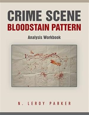 Image du vendeur pour Crime Scene Bloodstain Pattern Analysis Workbook mis en vente par GreatBookPrices