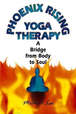 Seller image for Phoenix Rising Yoga Therapy : A Bridge from Body to Soul for sale by GreatBookPrices