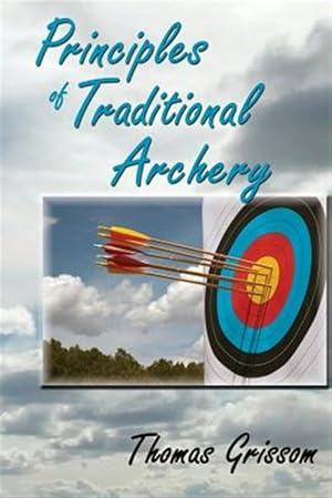 Imagen del vendedor de Principles of Traditional Archery a la venta por GreatBookPrices