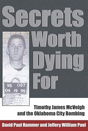 Immagine del venditore per Secrets Worth Dying For : Timothy James Mcveigh And The Oklahoma City Bombing venduto da GreatBookPrices