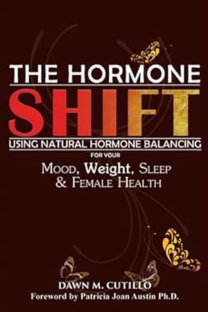 Immagine del venditore per The Hormone Shift: Using Natural Hormone Balancing for Your Mood, Weight, Sleep & Female Health venduto da GreatBookPrices