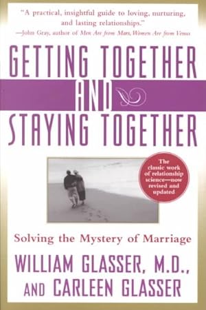 Seller image for Getting Together and Staying Together : Solving the Mystery of Marriage for sale by GreatBookPrices