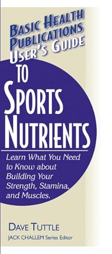 Immagine del venditore per User's Guide to Sports Nutrients : Learn What You Need to Know About Building Your Strength, Stamina, and Muscles venduto da GreatBookPrices
