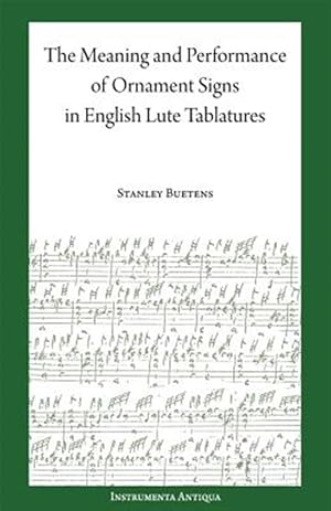 Immagine del venditore per The Meaning and Performance of Ornaments in Lute Tablature venduto da GreatBookPrices