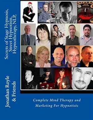 Immagine del venditore per Secrets of Stage Hypnosis, Street Hypnotism, Hypnotherapy, Nlp : Complete Mind Therapy and Marketing for Hypnotists venduto da GreatBookPrices