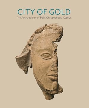 Bild des Verkufers fr City of Gold : The Archaeology of Polis Chrysochous, Cyprus zum Verkauf von GreatBookPrices