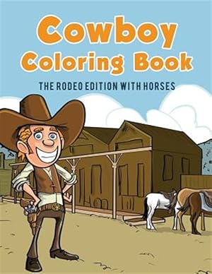 Seller image for Cowboy Coloring Book : The Rodeo Edition With Horses for sale by GreatBookPrices