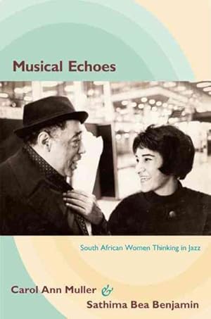 Imagen del vendedor de Musical Echoes : South African Women Thinking in Jazz a la venta por GreatBookPrices