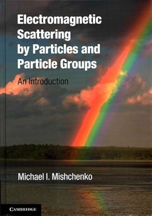 Image du vendeur pour Electromagnetic Scattering by Particles and Particle Groups : An Introduction mis en vente par GreatBookPrices