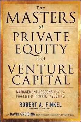 Bild des Verkufers fr Masters of Private Equity and Venture Capital : Management Lessons from the Pioneers of Private Investing zum Verkauf von GreatBookPrices