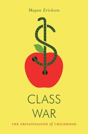 Immagine del venditore per Class War : The Privatization of Childhood venduto da GreatBookPrices
