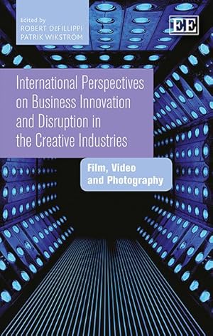 Seller image for International Perspectives on Business Innovation and Disruption in the Creative Industries : Film, Video and Photography for sale by GreatBookPrices