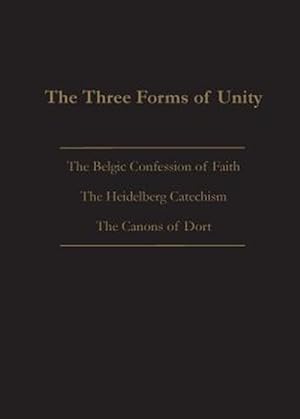 Seller image for Three Forms of Unity : Belgic Confession of Faith, Heidelberg Catechism & Canons of Dort for sale by GreatBookPrices