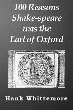 Bild des Verkufers fr 100 Reasons Shake-speare Was the Earl of Oxford zum Verkauf von GreatBookPrices